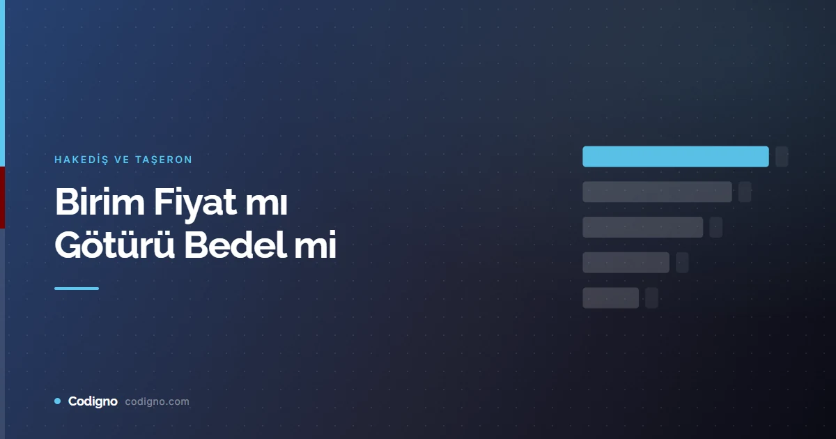 Birim Fiyat mı Götürü Bedel mi