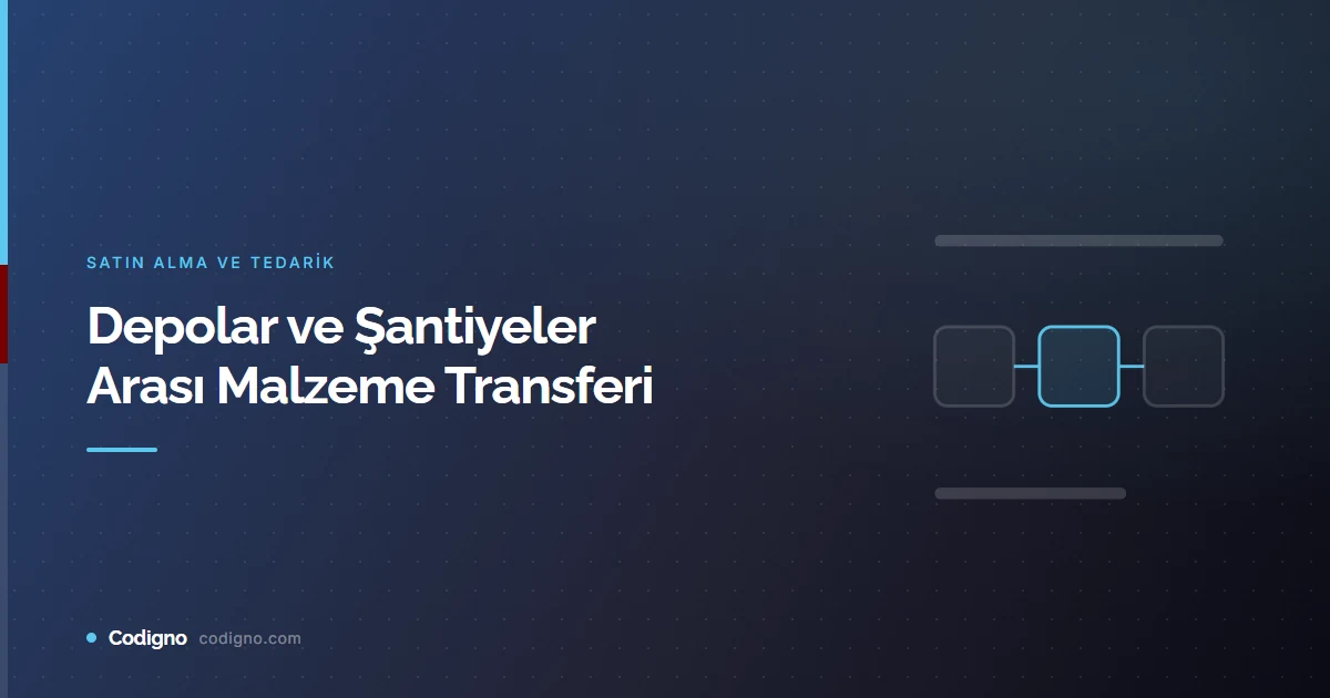 Depolar ve Şantiyeler Arası Malzeme Transferi