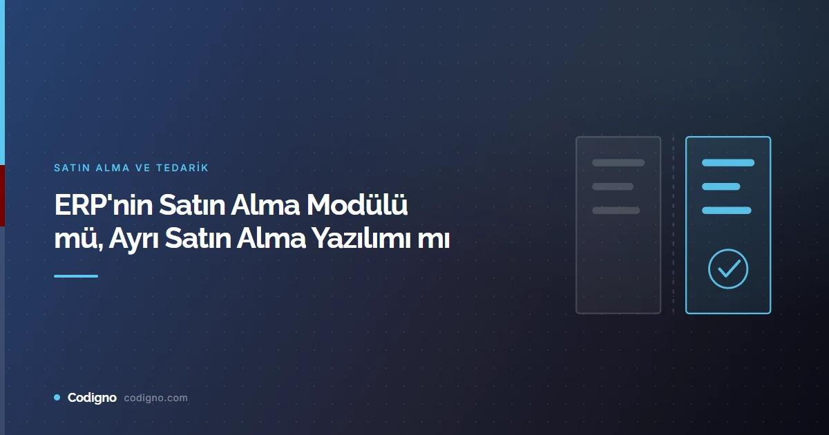 ERP'nin Satın Alma Modülü mü, Ayrı Satın Alma Yazılımı mı