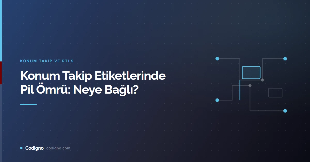 Konum Takip Etiketlerinde Pil Ömrü: Neye Bağlı?