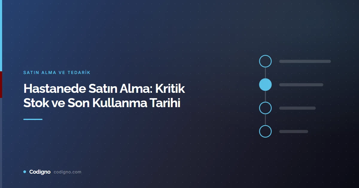 Hastanede Satın Alma: Kritik Stok ve Son Kullanma Tarihi