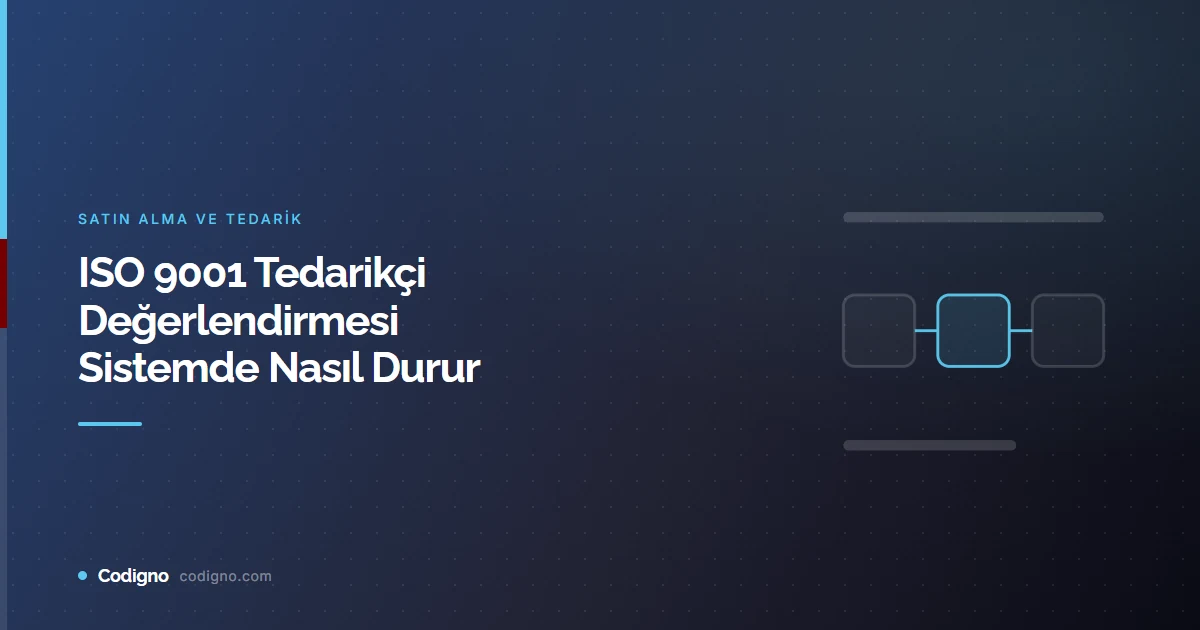 ISO 9001 Tedarikçi Değerlendirmesi Sistemde Nasıl Durur