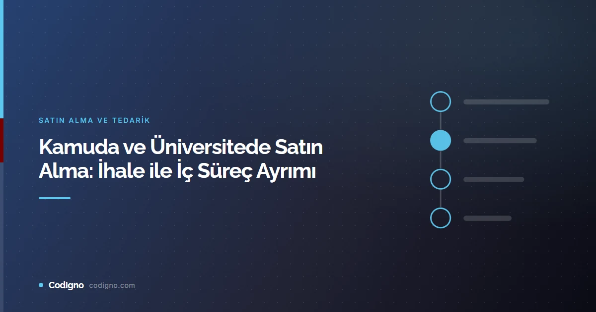 Kamuda ve Üniversitede Satın Alma: İhale ile İç Süreç Ayrımı