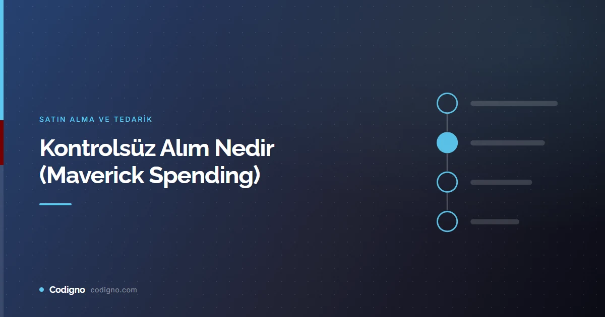 Kontrolsüz Alım Nedir (Maverick Spending)