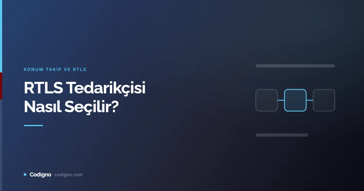 RTLS Tedarikçisi Nasıl Seçilir?