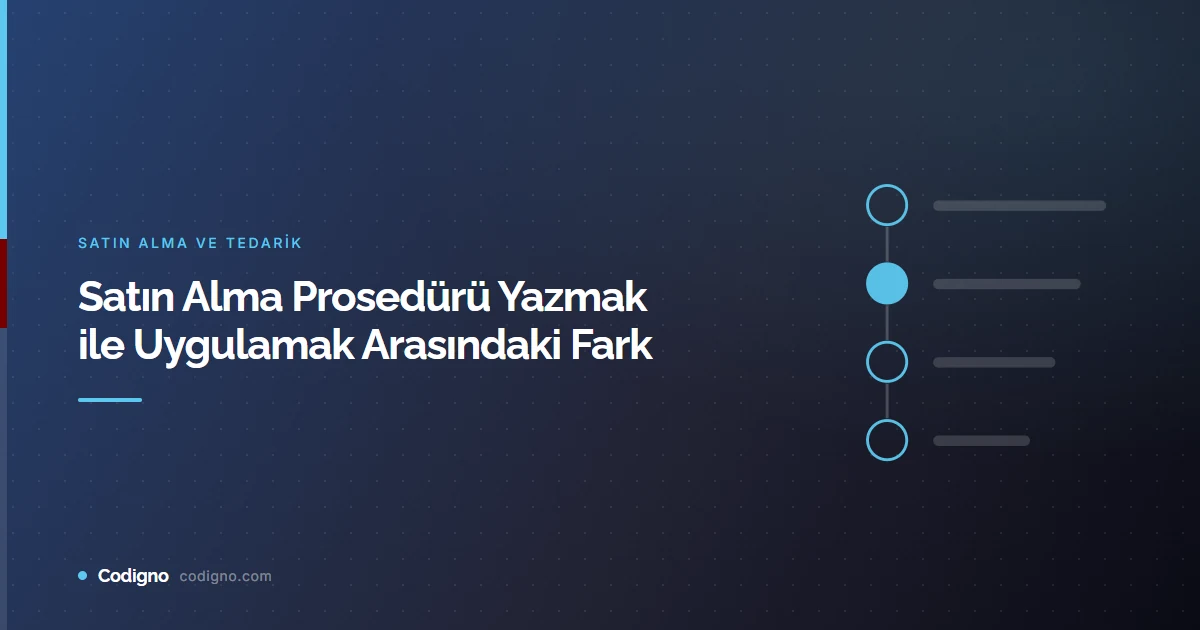 Satın Alma Prosedürü Yazmak ile Uygulamak Arasındaki Fark