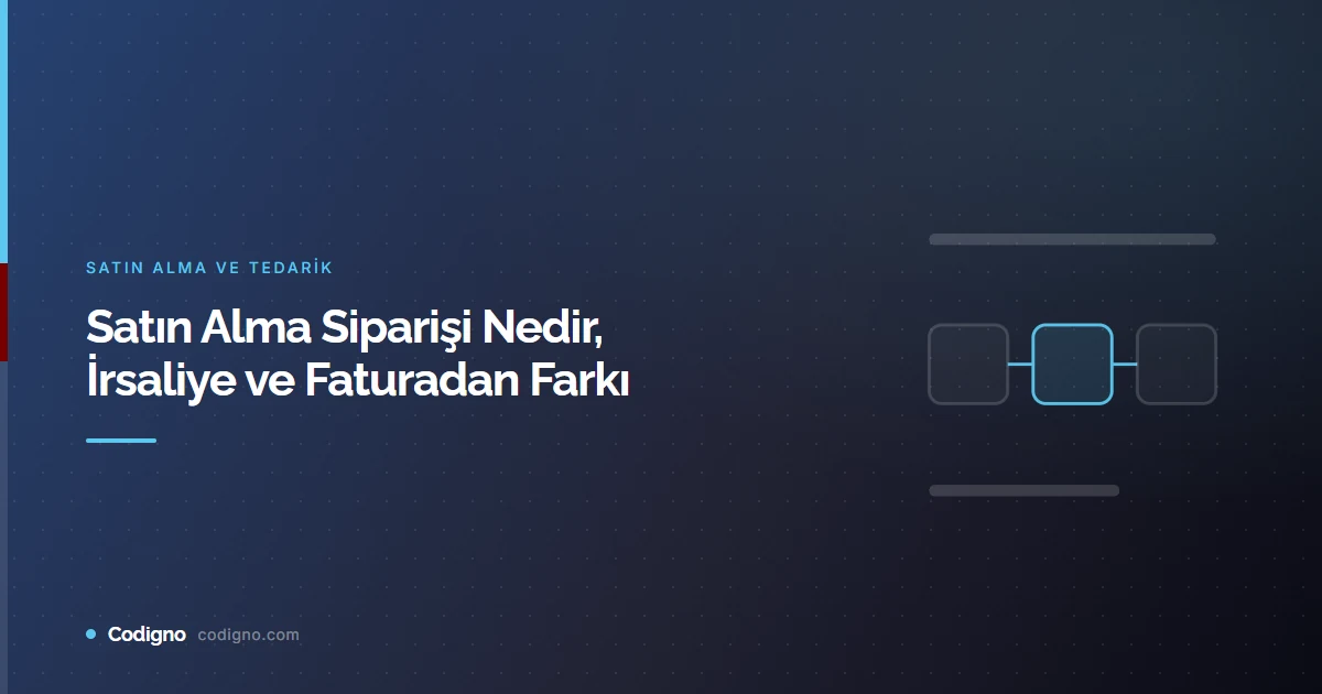 Satın Alma Siparişi Nedir, İrsaliye ve Faturadan Farkı