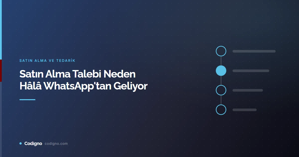Satın Alma Talebi Neden Hâlâ WhatsApp'tan Geliyor