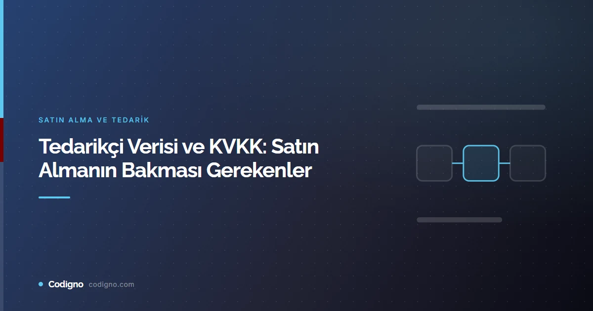 Tedarikçi Verisi ve KVKK: Satın Almanın Bakması Gerekenler