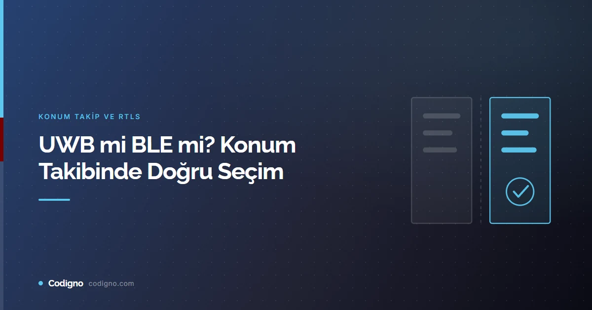 UWB mi BLE mi? Konum Takibinde Doğru Seçim